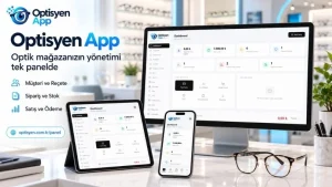 Optik Mağazalarda Dijital Yönetim: Reçeteden Teslimata Düzenli İş Takibi